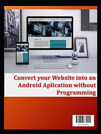 Convert your Website into an Android Aplication without Programming: Turn your website into an Android application without programming (volumen 1)