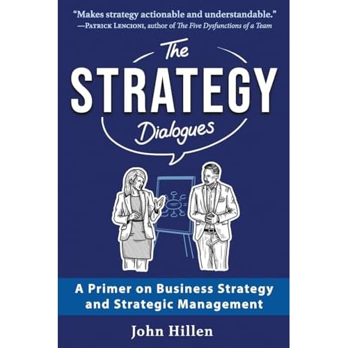The Strategy Dialogues: A Primer on Business Strategy and Strategic Management Paperback January 2, 2025