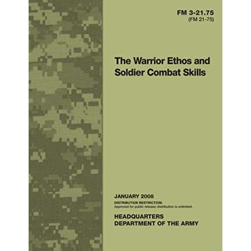 FM 3-21.75 FM 21-75 The Warrior Ethos and Soldier Combat Skills Paperback March 23, 2021