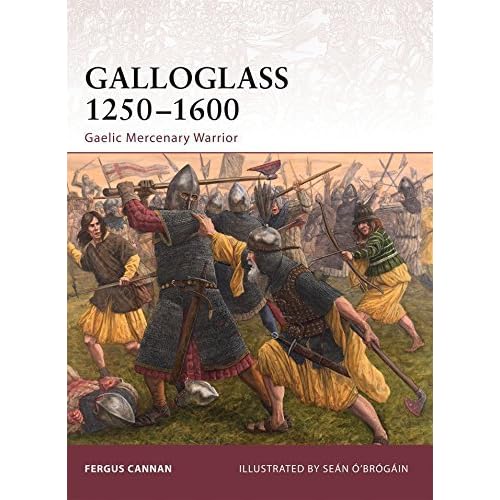 Galloglass 1250-1600: Gaelic Mercenary Warrior by Fergus Cannan 2010-03-23 Mass Market Paperback – January 1, 1874