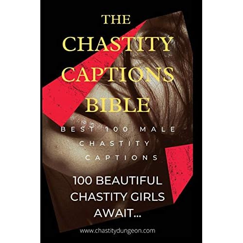 The Chastity Captions Bible: 100 Beautifully Illustrated Male Chastity Captions Paperback – June 4, 2020