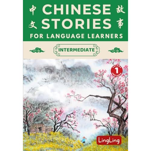 Chinese Stories for Language Learners: Intermediate Free Audio - Bilingual book of folktales, idioms, fables, proverbs, myths and modern fun stories Chinese Story Series Paperback February 25, 2023