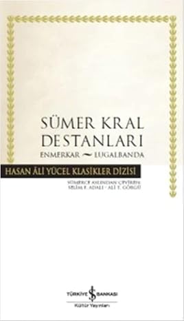 Sümer Kral Destanları: Hasan Ali Yücel Klasikler Dizisi