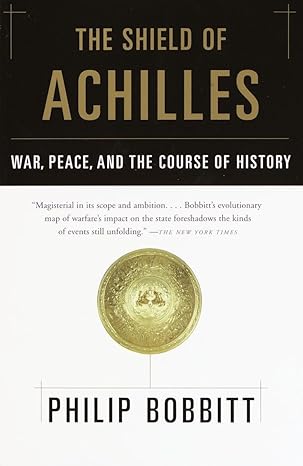 The Shield of Achilles: War, Peace, and the Course of History