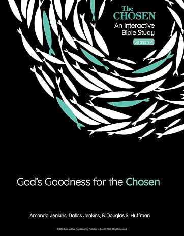 God's Goodness for the Chosen: An Interactive Bible Study Season 4 (Volume 4) (The Chosen Bible Study Series)