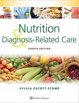 Nutrition And Diagnosis-related Care 8e .