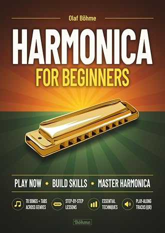 Harmonica for Beginners: Play Now – Build Skills – Master Harmonica
