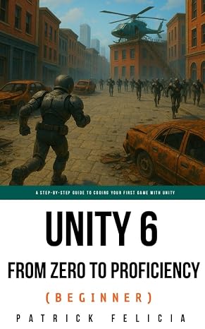Unity From Zero to Proficiency (Beginner): Learn C# Programming from Scratch by Creating an Adventure Video Game with Unity: Enhance Your Coding Skills Easily and Enjoy the Learning Process
