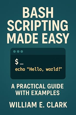 Bash Scripting Made Easy: A Practical Guide with Examples