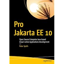 Pro Jakarta EE 10: Open Source Enterprise Java-based Cloud-native Applications Development First Edition