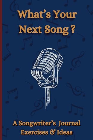 What's Your Next Song ?: The ultimate songwriter's companion with creative exercises and idea prompts to capture your musical inspiration.