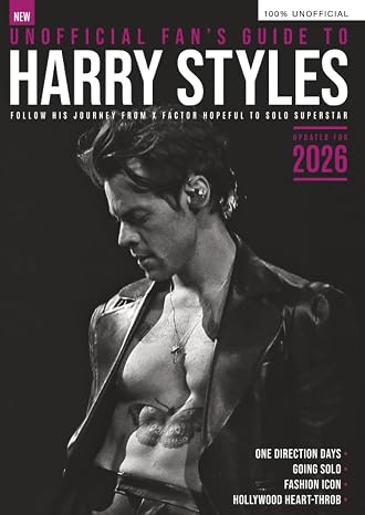 Unofficial Fan's Guide to Harry Styles: Updated for 2026 / Harry Styles Fanbook, Harry Styles Magazine, Harry Styles Special