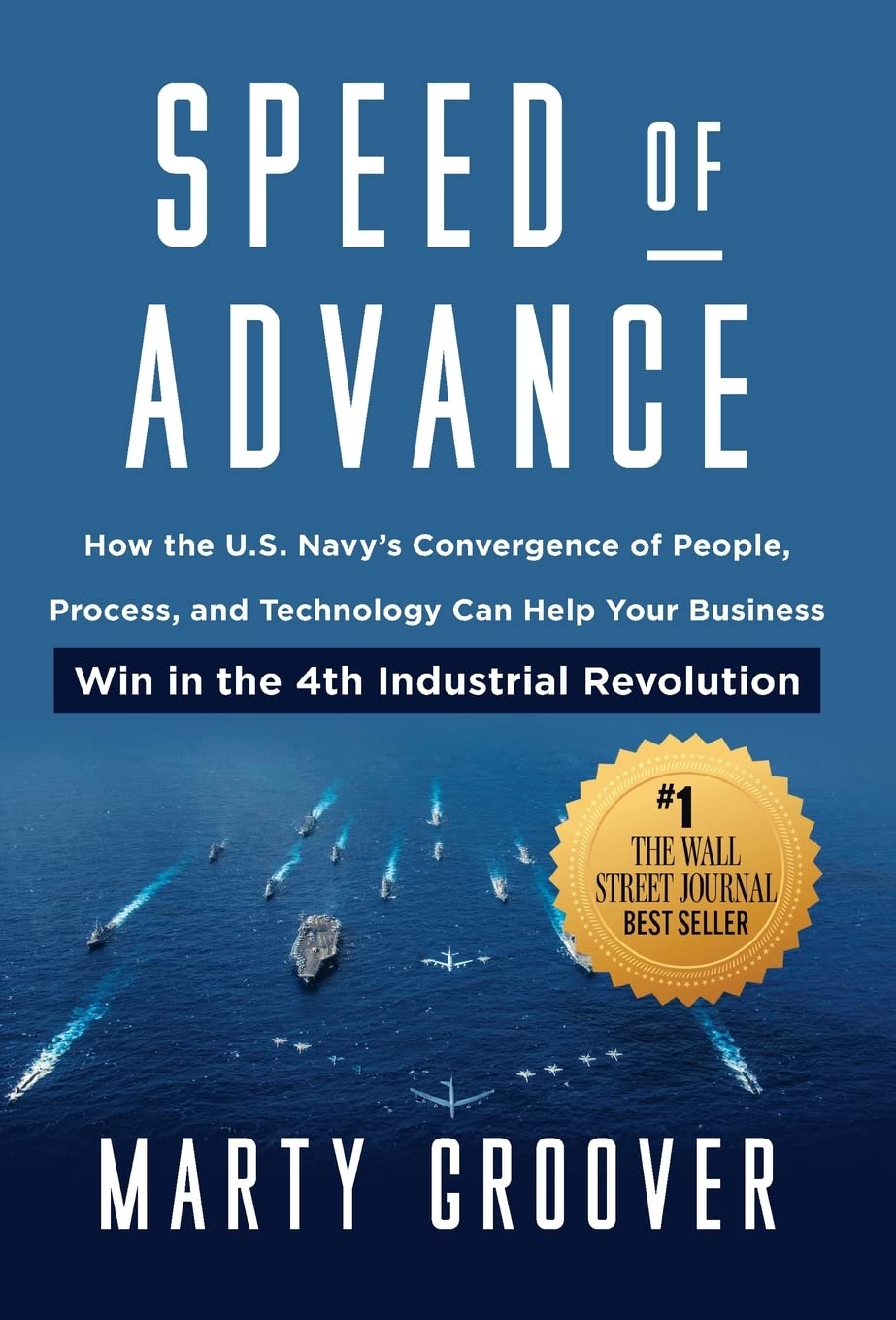 Speed of Advance: How the U.S. Navys Convergence of People, Process, and Technology Can Help Your Business Win in the 4th Industrial Revolution Hardcover – February 22, 2022