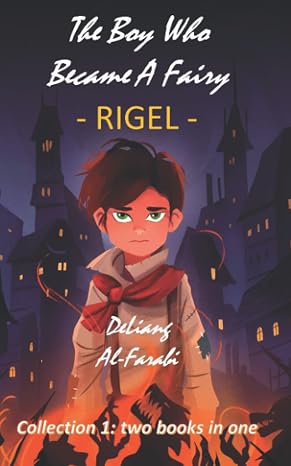 THE BOY WHO BECAME A FAIRY - RIGEL: Collection 1: two books in one