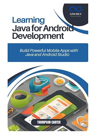 Learning Java for Android Development: Build Powerful Mobile Apps with Java and Android Studio