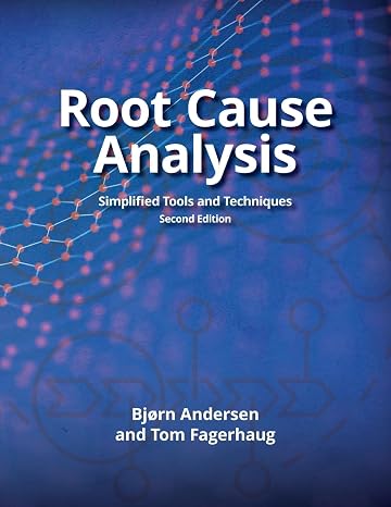 Root Cause Analysis: Simplified Tools and Techniques, Second Edition