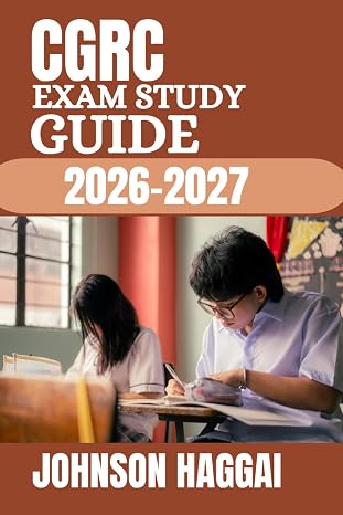 CGRC Exam Study Guide 2026-2027: Complete Review System with Practice Questions, Full-Length Mock Tests, Step-by-Step Explanations, and Proven Strategies to Pass on Your First Attempt