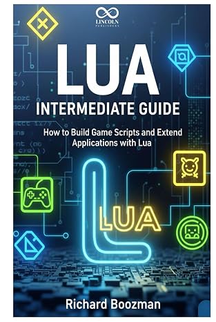 Lua Intermediate Guide: How to Build Game Scripts and Extend Applications with Lua