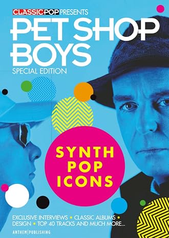 Classic Pop Presents Pet Shop Boys - Synth Pop Icons: / Pet Shop Boys Magazine, Fanbook, Pet Shop Boys Discography, Pet Shop Boys Songs