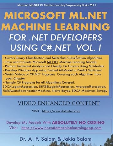 MICROSOFT ML.NET MACHINE LEARNING FOR .NET DEVELOPERS USING C#.NET (Microsoft ML.NET C# Machine Learning Programming Series)