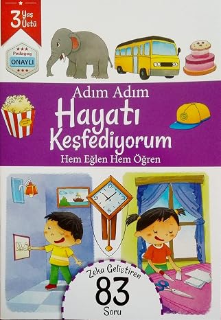 Adım Adım Hayatı Keşfediyorum 3 Yaş - Zeka Geliştiren 83 Soru: Hem Eğlen Hem Öğren