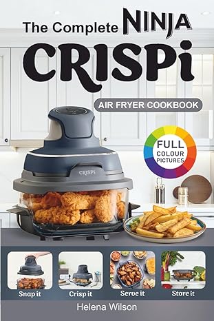 Komple Ninja Crispi Air Fritöz Yemek Kitabı: Yeni Başlayanlar için Sağlıklı ve Kolay Ninja Crispi Havalı Fritöz Tarifleri.