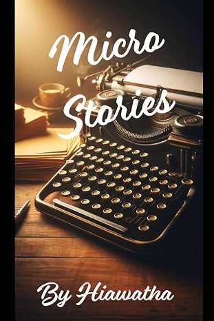 Micro Stories by Hiawatha