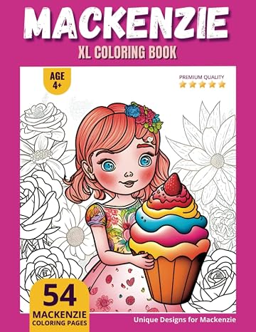 Mackenzie Coloring Book: Perfect Personal Name Gift - XL Edition - Age 4+ 54 coloring pages for girls - Premium Quality - Mackenzie Coloring page