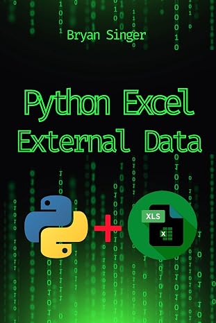 Python Excel External Data Sources: Integrate and Analyze Data from Any Source Seamlessly (Python For Excel: Data Analysis,Python Excel csv,Python Excel ... Excel Api Manipulation,Excel Python sql)