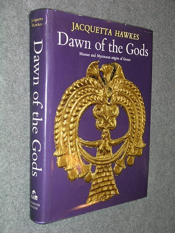 Dawn of the Gods: Minoan and Mycenaean Origins of Greece