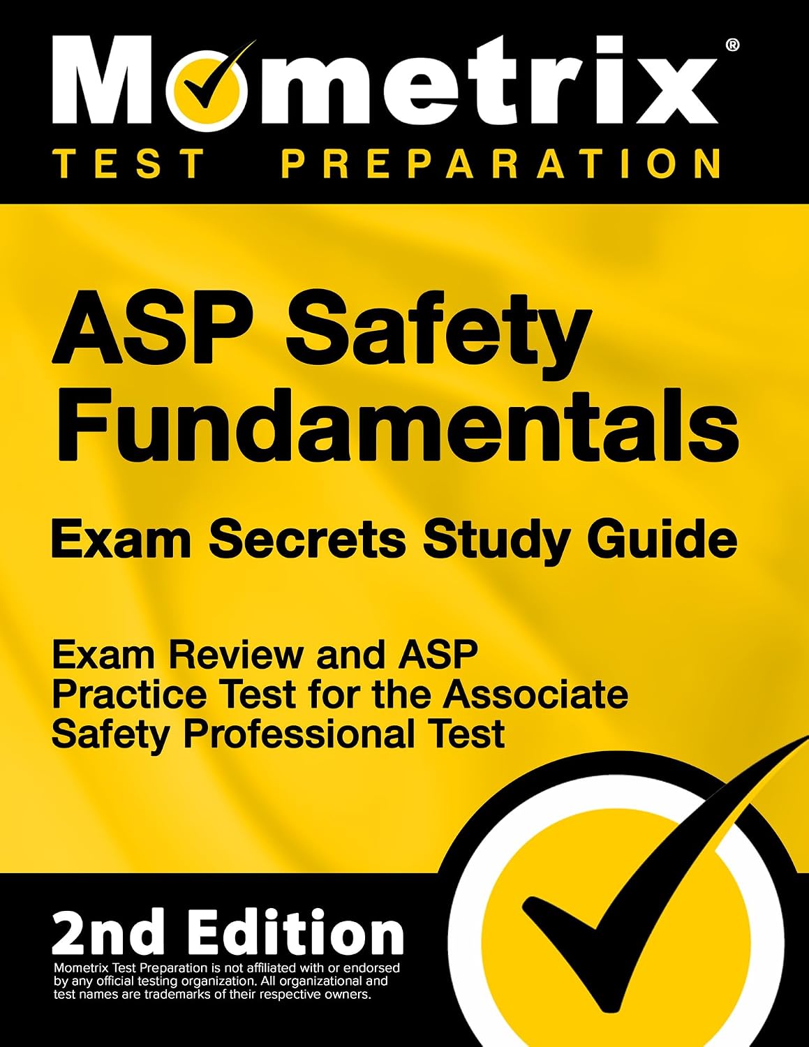 ASP Safety Fundamentals Exam Secrets Study Guide - Exam Review and ASP Practice Test for the Associate Safety Professional Test [2nd Edition] 2nd Edition