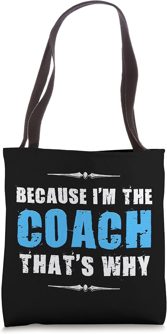 Because I'm the Coach that's why Tote Bag