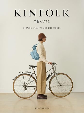 Kinfolk Travel: Slower Ways to See the World