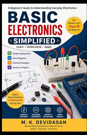 Basic Electronics Simplified: A Beginners Guide to Understanding Everyday Electronics (Devidasan's Technical Guides)