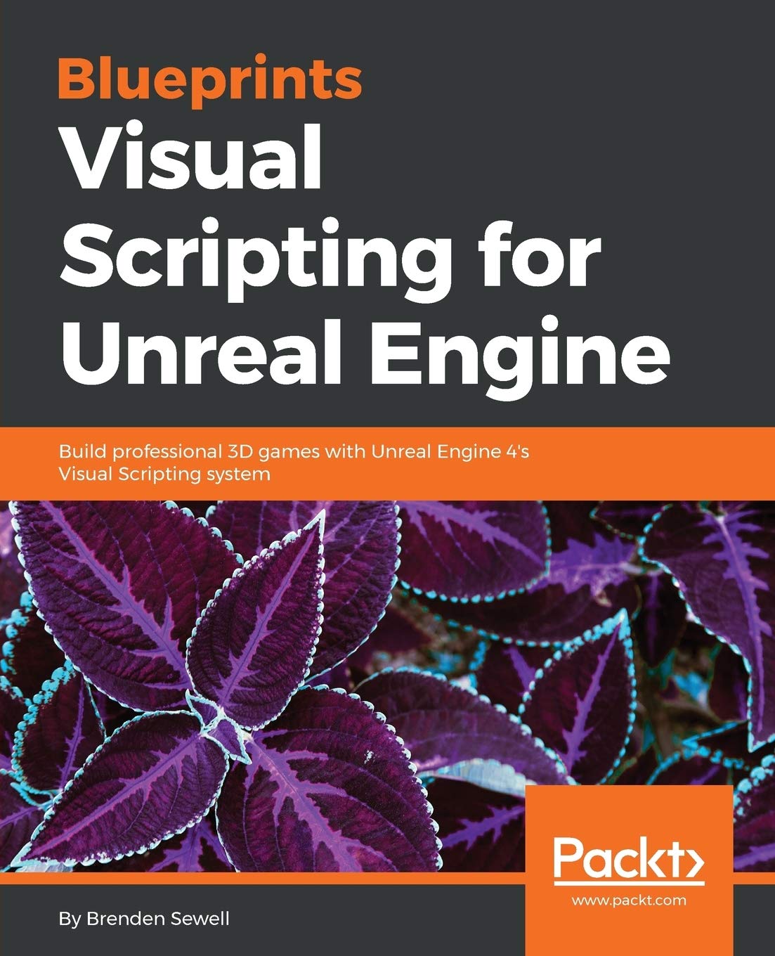 Blueprints Visual Scripting for Unreal Engine: Build Professional 3d Games With Unreal Engine 4s Visual Scripting System Paperback – July 31, 2015