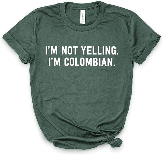 I'm Not Yelling I'm Colombian Shirt, Colombian Tee, Colombia Gift, Colombia Pride, Bella Canvas Soft-Feel Unisex Tee