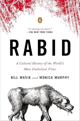 Rabid: A Cultural History of the Worlds Most Diabolical Virus Paperback Illustrated, June 25, 2013