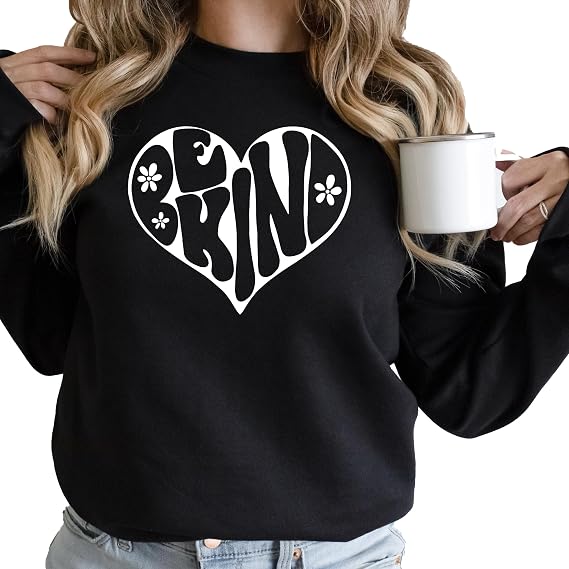 Be Kind Sweatshirt, Positive Quote, Unisex Sweatshirt, Mothers Day Gift