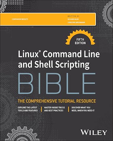 Linux Command Line and Shell Scripting Bible