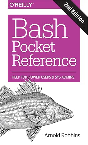 Bash Pocket Reference 2e: Help for Power Users and Sys Admins