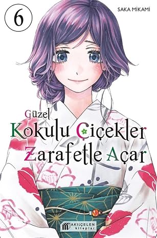 Güzel Kokulu Çiçekler Zerafetle Açar 6. Cilt