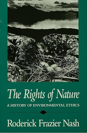 The Rights of Nature: A History of Environmental Ethics (History of American Thought and Culture)