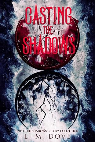 Casting The Shadows: Into The Shadows - Story Collection