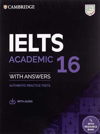 IELTS 16 Academic Student's Book with Answers with Audio with Resource Bank (IELTS Practice Tests): Authentic Practice Tests