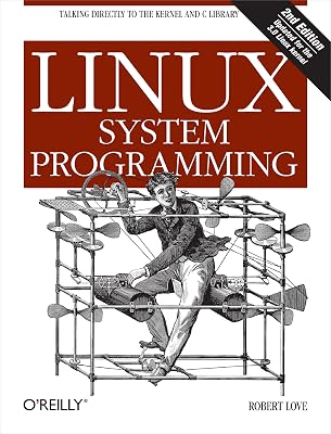 Linux System Programming: Talking Directly to the Kernel and C Library 2nd Edition