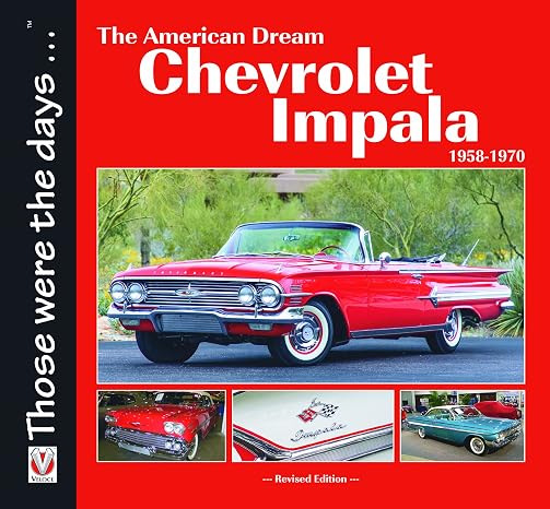 Chevrolet Impala 1958-1970: The American Dream: Revised Edition (Those were the days)