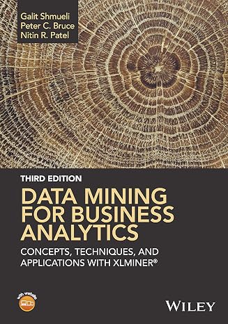Data Mining for Business Analytics: Concepts, Techniques, and Applications with XLMiner